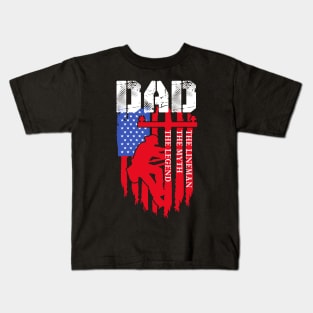 Lineman Dad Tshirt Dad Myth Legend gifts American Flag Kids T-Shirt